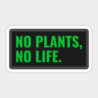 No Plants, No Life Sticker